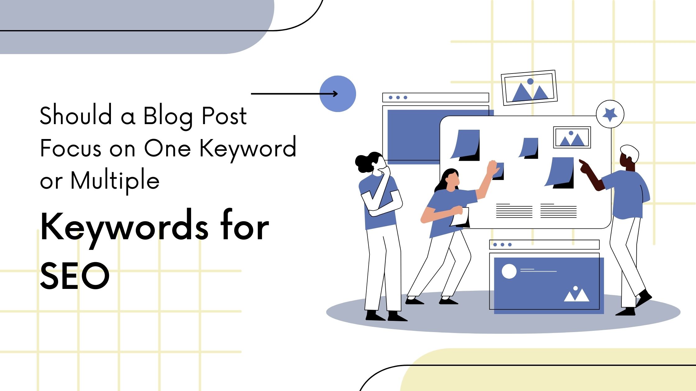 Should a Blog Post Focus on One Keyword or Multiple Keywords for SEO?