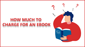 How Much To Charge For Writing An EBook